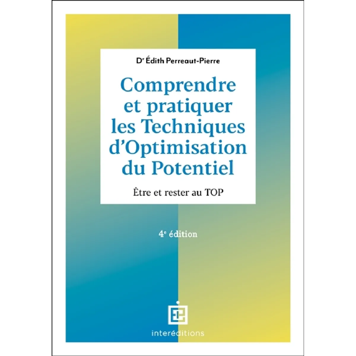 Comprendre et pratiquer les techniques d'optimisation du potentiel : être et rester au TOP