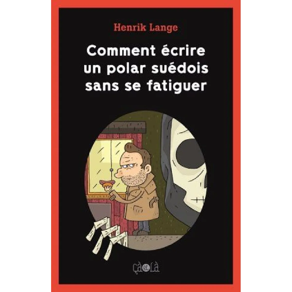 Comment écrire un polar suédois sans se fatiguer · Occasion