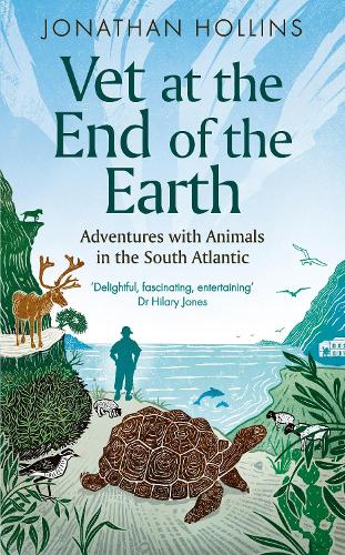 Vet at the End of the Earth: Adventures with Animals in the South Atlantic (Hardback)