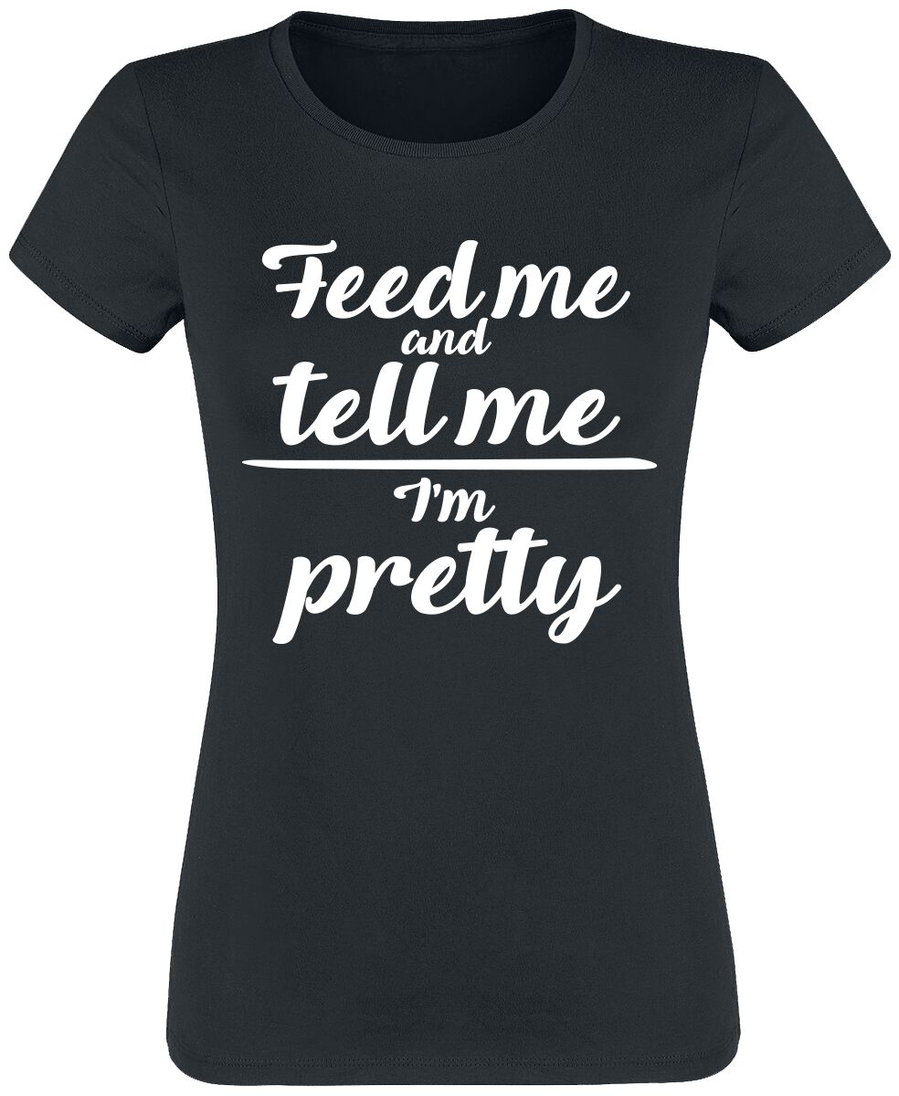 Feed Me And Tell Me I’m Pretty | Slogans T-Shirt Manches courtes