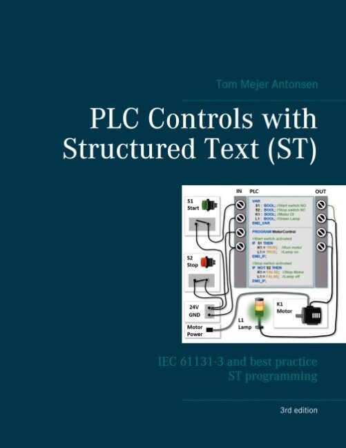 Plc Controls With Structured Text - St - 3Rd Edition - Tom Mejer Antonsen - English Book