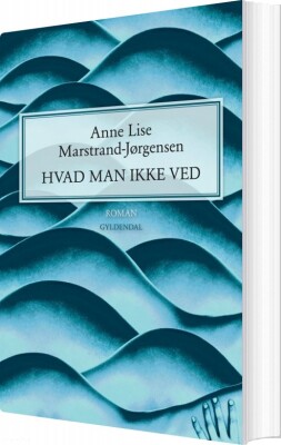 Hvad Man Ikke Ved - Anne Lise Marstrand-Jørgensen - Bog