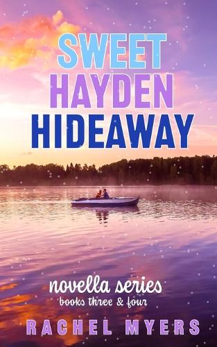 Sweet Hayden Hideaway Series: Novella's Three & Four - Sweet Hayden Hideaway Paperbacks 2 (Paperback)