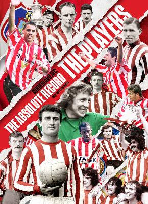 Sunderland AFC The Absolute Record: The Players (Hardback)