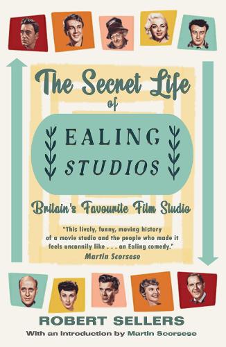 The Secret Life of Ealing Studios: Britain's Favourite Film Studio (Paperback)