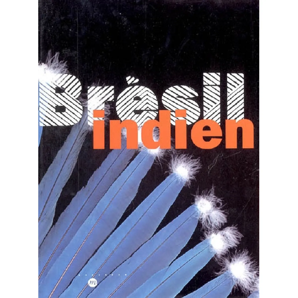 Brésil indien : les arts des Amérindiens du Brésil : exposition, Paris, Galeries nationales du Grand Palais, 21 mars-27 juin 2005 · Occasion