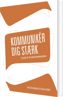 Kommunikér Dig Stærk - Jette Skrædderdal - Bog