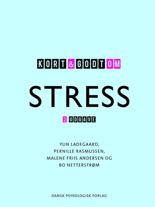 Kort Og Godt Om Stress - 2. Udgave - Malene Friis Andersen - Bog