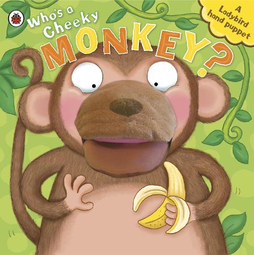Who's A Cheeky Monkey A Ladybird Hand Puppet Book (Board book)