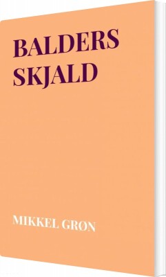 Balders Skjald - Mikkel Grøn - Bog