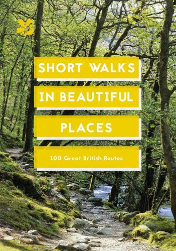 Short Walks in Beautiful Places: 100 Great British Routes - National Trust History & Heritage (Paperback)
