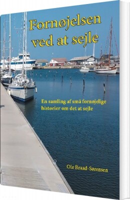 Fornøjelsen Ved At Sejle - Ole Braad-Sørensen - Bog