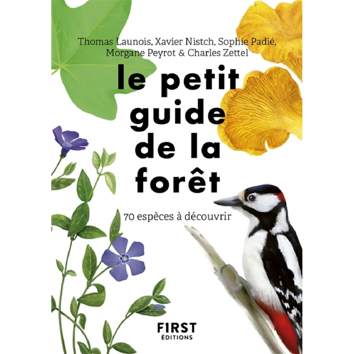 Le petit guide de la forêt : 70 espèces à découvrir