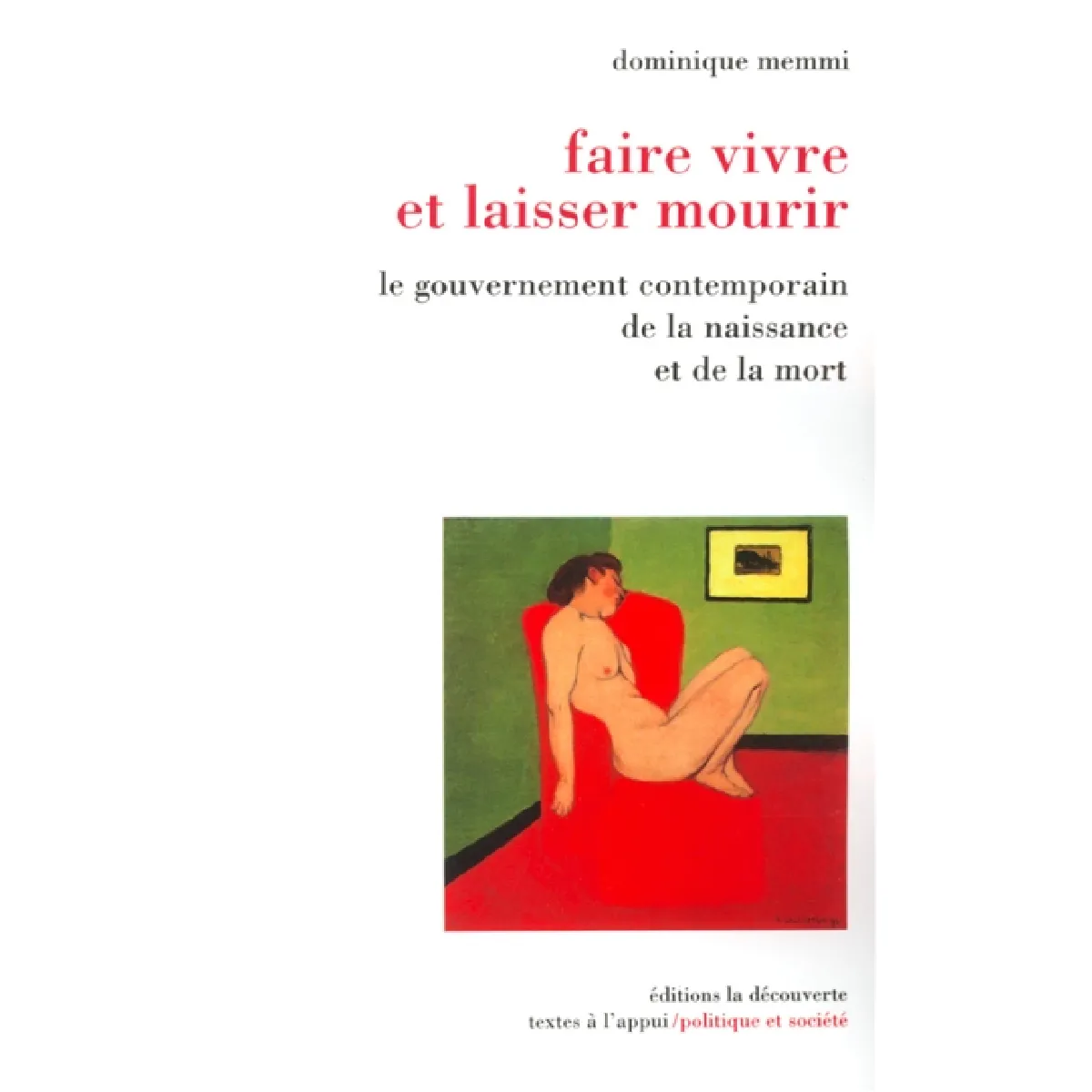 Faire vivre et laisser mourir : le gouvernement contemporain de la naissance et de la mort · Occasion