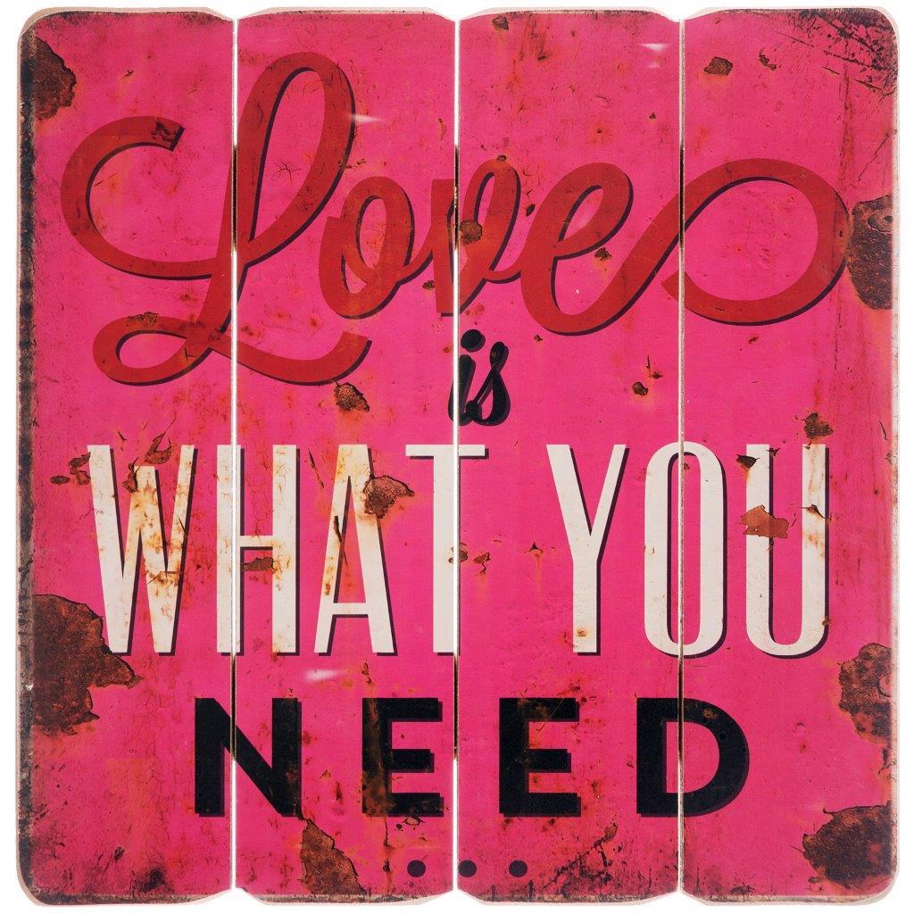 Holzschild LOVE IS WHAT YOU NEED - bunt - 40x40 cm