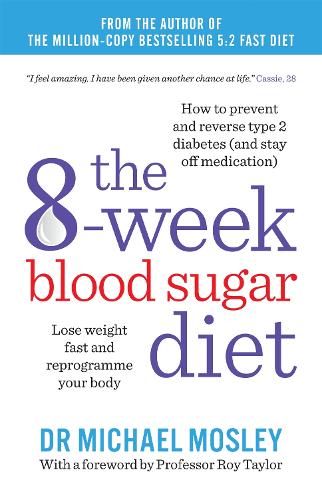 The 8-Week Blood Sugar Diet: Lose weight fast and reprogramme your body - The Fast 800 series (Paperback)