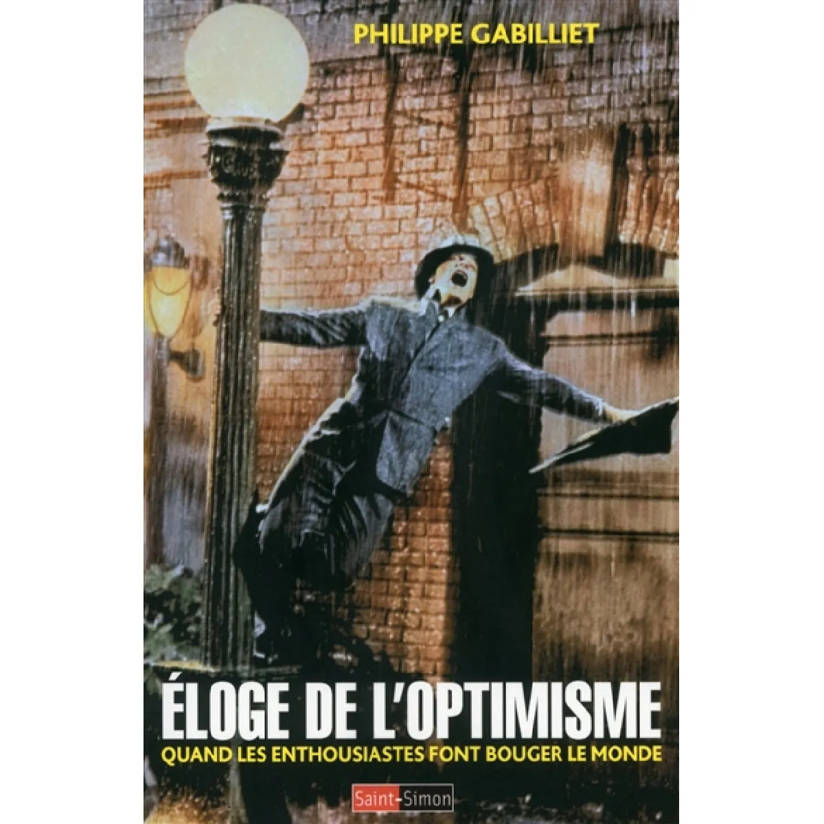 Eloge de l'optimisme : quand les enthousiastes font bouger le monde · Occasion