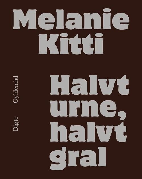 Halvt Urne, Halvt Gral - Melanie Kitti - Bog
