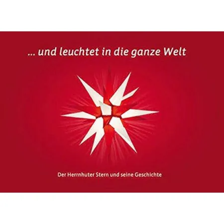 Comenius... und leuchtet in die ganze Welt: Der Herrnhuter Stern und seine Geschichte