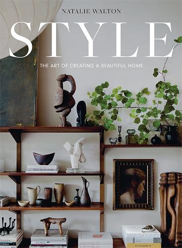 Style: The Art of Creating a Beautiful Home (Hardback)