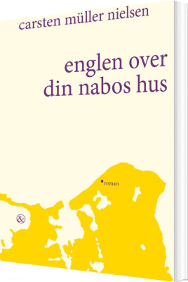 Englen Over Din Nabos Hus - Carsten Müller Nielsen - Bog