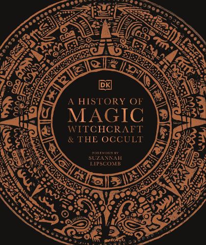 A History of Magic, Witchcraft and the Occult - DK A HIstory of (Hardback)