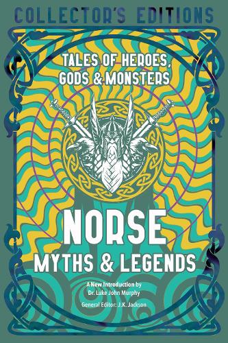 Norse Myths & Legends: Tales of Heroes, Gods & Monsters - Flame Tree Collector's Editions (Hardback)