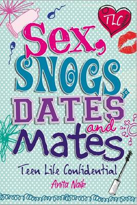 Sex, Snogs, Dates and Mates (Paperback)