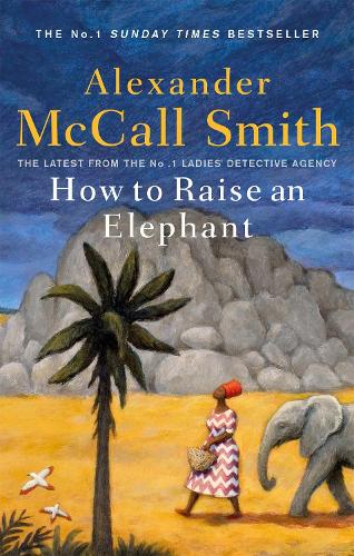 How to Raise an Elephant - No. 1 Ladies' Detective Agency (Paperback)
