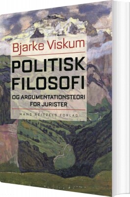 Politisk Filosofi Og Argumentationsteori For Jurister - Bjarke Viskum - Bog