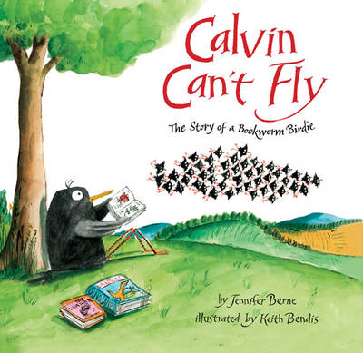 Calvin Can't Fly: The Story of a Bookworm Birdie (Paperback)