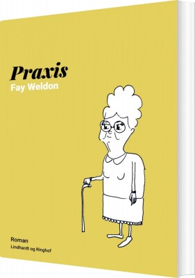 Praxis - Fay Weldon - Bog