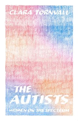 The Autists: women on the spectrum (Paperback)