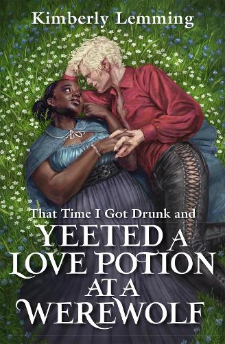 That Time I Got Drunk And Yeeted A Love Potion At A Werewolf: Mead Mishaps 2 - Mead Mishaps (Paperback)