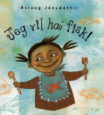 Jeg Vil Ha' Fisk! - Áslaug Áslaug Jónsdóttir - Bog