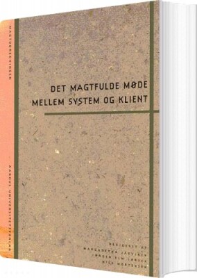 Det Magtfulde Møde Mellem System Og Klient - Aarhus Universitetsforlag - Bog
