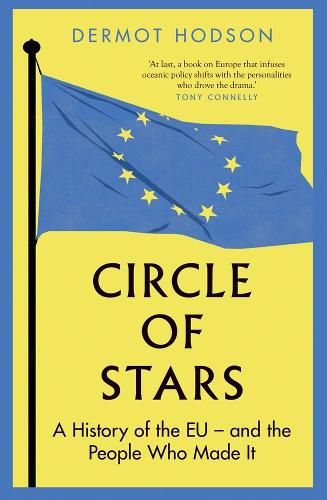 Circle of Stars: A History of the EU and the People Who Made It (Hardback)