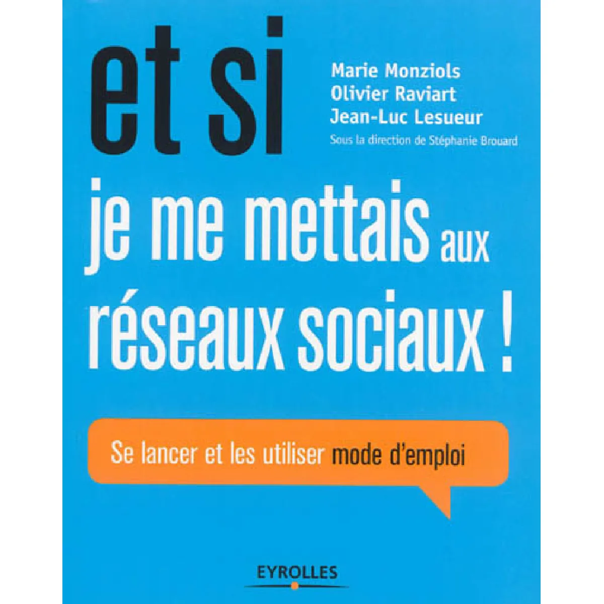 Et si je me mettais aux réseaux sociaux ! : se lancer et les utiliser mode d'emploi · Occasion