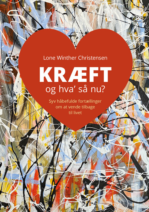 Kræft Og Hva' Så Nu? - Lone Winther Christensen - Bog