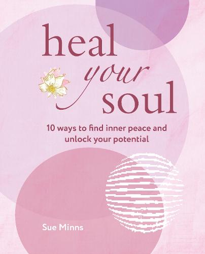 Heal Your Soul: 10 Ways to Find Inner Peace and Unlock Your Potential (Paperback)