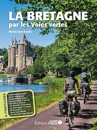 OUEST FRANCE - LA BRETAGNE PAR LES VOIES VERTES