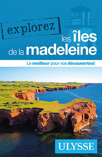 ULYSSE - EXPLOREZ LES ILES DE LA MADELEINE ULYSSE