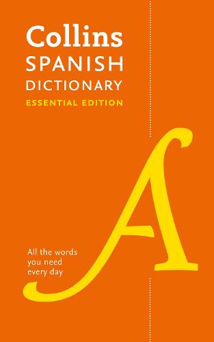 Spanish Essential Dictionary: All the Words You Need, Every Day - Collins Essential (Paperback)