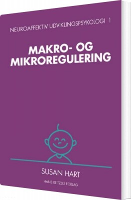 Neuroaffektiv Udviklingspsykologi 1 - Susan Hart - Bog
