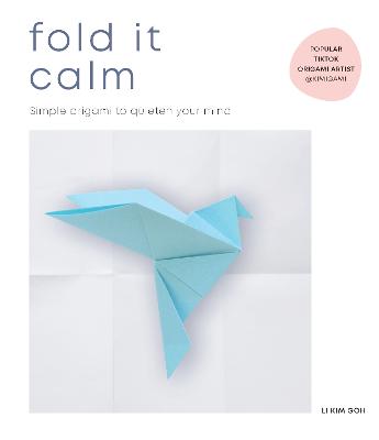 Fold It Calm: Simple origami to quieten your mind (Paperback)
