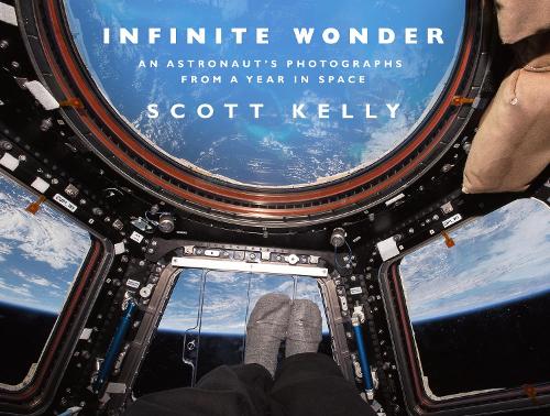 Infinite Wonder: An Astronaut's Photographs from a Year in Space (Hardback)
