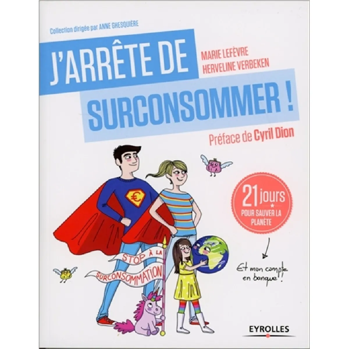 J'arrête de surconsommer ! : 21 jours pour sauver la planète et mon compte en banque ! · Occasion