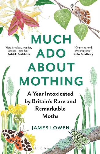 Much Ado About Mothing: A year intoxicated by Britain's rare and remarkable moths (Paperback)