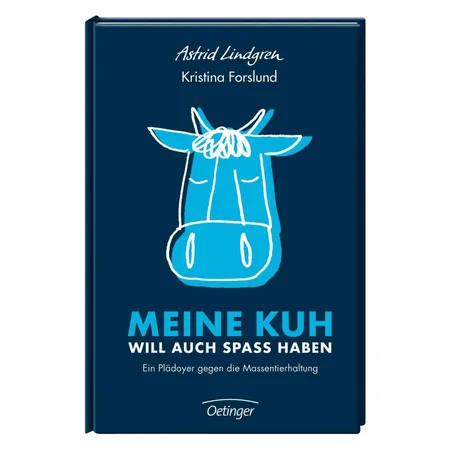 Oetinger Meine Kuh will auch Spaß haben. Ein Plädoyer gegen die Massentierhaltung