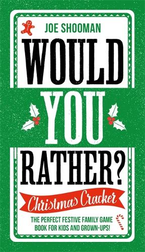 Would You Rather: Christmas Cracker: The Perfect Festive Family Game Book For Kids and Grown-Ups this Christmas! (Hardback)